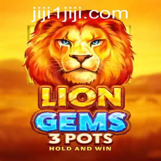 LionGems3pots: Unpacking the Excitement with JIJI1
