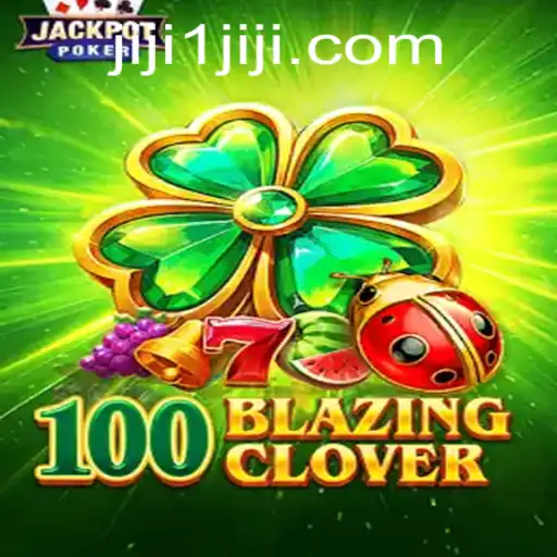 100BlazingClover: A Thrilling New Adventure in Gaming