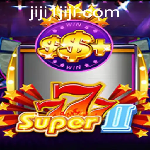 Super777II: A Thrilling Gaming Adventure with JIJI1